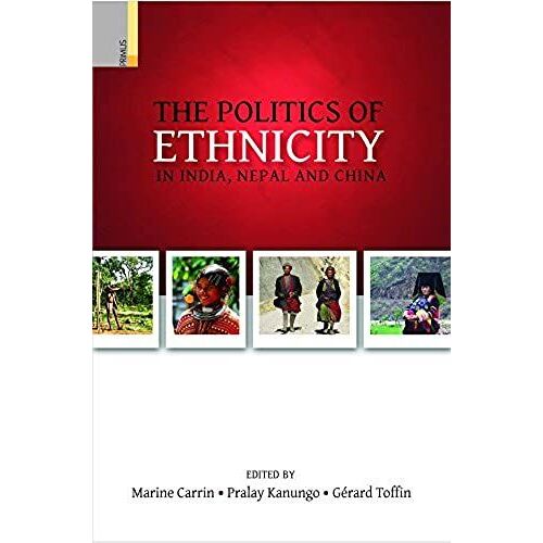 The Politics Of Ethnicity In India, Nepal And China