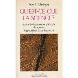 Qu'est-Ce Que La Science? : Récents Développements En Philosophie Des Sciences : Popper, Kuhn, Lakatos, Feyerabend