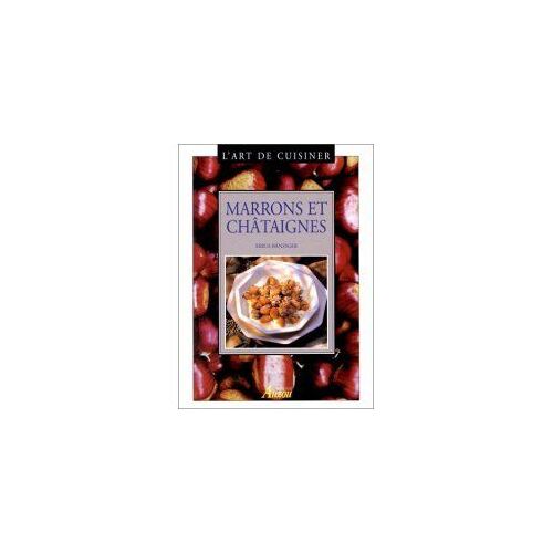 L'art De Cuisiner - Marrons Et Châtaignes