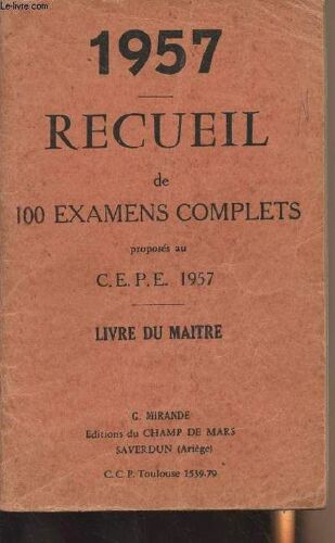 Recueil De 100 Examens Complets Proposés Au C.E.P.E. 1957 - Livre Du Maître