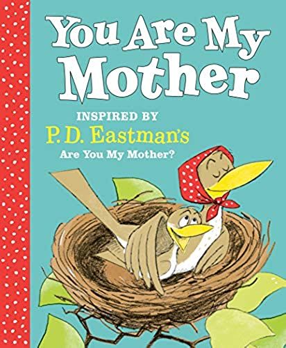 You Are My Mother: Inspired By P.D. Eastman's Are You My Mother?