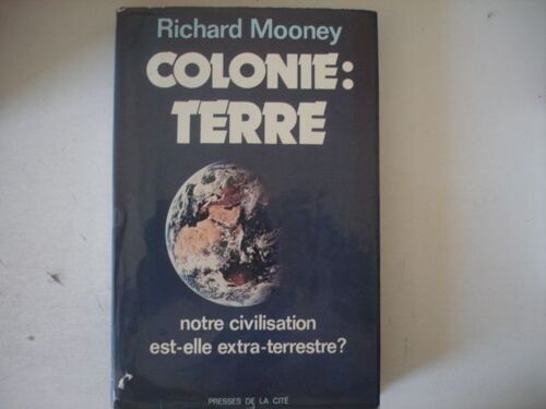 Colonie : Terre. Notre Civilisation Est Elle Extra-Terrestre?