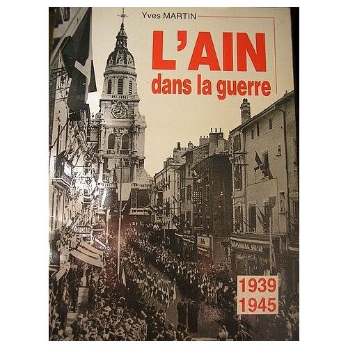 L'ain Dans La Guerre  1939/1945