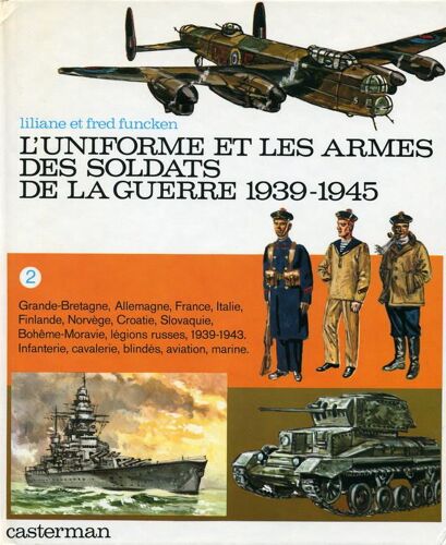 L'uniforme Et Les Armes Des Soldats De La Guerre 1939 1945  Tome 2 Gb Allemagne France Italie Finlande Légions Russes 1939 1943 ...