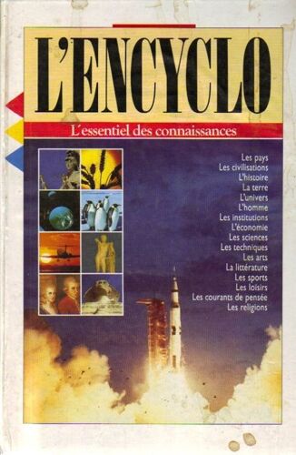 L'encyclo - L'essentiel Des Connaissances En Un Volume, Présenté Par Ordre Alphabétique