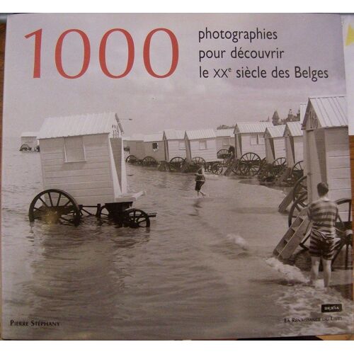1000 Photographies Pour Découvrir Le Xxe Siècle Des Belges