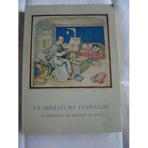 Le Siècle D'or De La Miniature Flamande - Le Mécenat De Philippe Le Bon