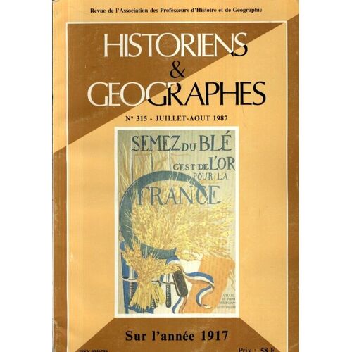 Revue De L'association Des Professeurs D'histoire Et De Geographie - N°315 - Juillet-Aout 1987- Sur L'annee 1917
