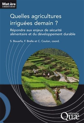 Quelles Agricultures Irriguées Demain ? - Répondre Aux Enjeux De La Sécurité Alimentaire Et Du Développement Durable
