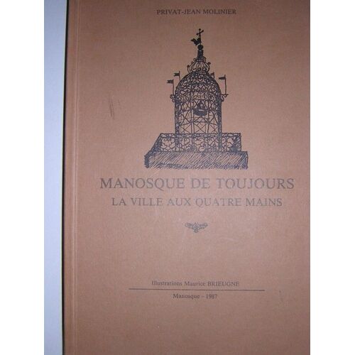 Manosque De Toujours La Ville Aux Quatre Mains
