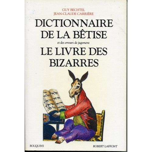 Dictionnaire De La Bêtise Et Des Erreurs De Jugement - Le Livre Des Bizarres