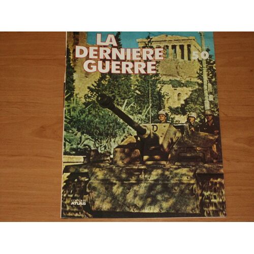 La Dernière Guerre Ou L'histoire Controversée De La Deuxième Guerre Mondiale N° 50 : La Dernière Guerre