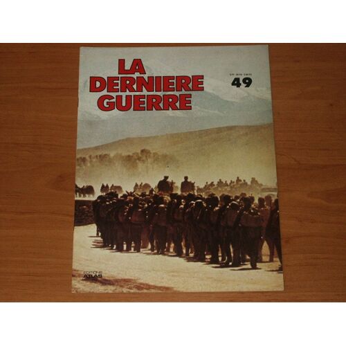 La Dernière Guerre Ou L'histoire Controversée De La Deuxième Guerre Mondiale N° 49 : La Dernière Guerre