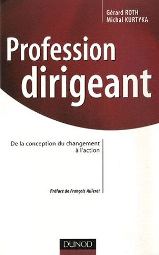 Profession Dirigeant - De La Conception Du Changement À L'action