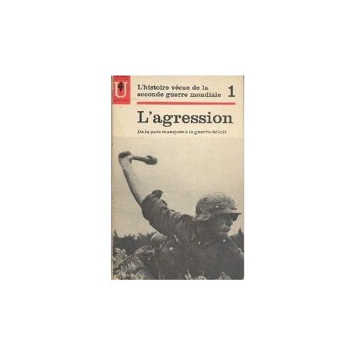 Histoire Vecue De La 2° Guerre Mondiale Tome 1 L'agression De La Paix Manquée À La Guerre Éclair