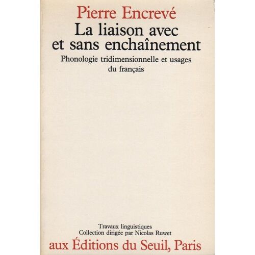 La Liaison Avec Et Sans Enchaînement - Phonologie Tridimensionnelle Et Usages Du Français
