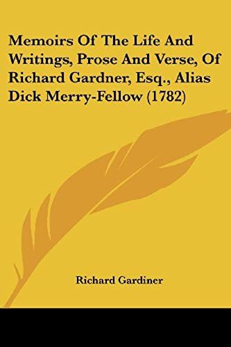 Memoirs Of The Life And Writings, Prose And Verse, Of Richard Gardner, Esq., Alias Dick Merry-Fellow (1782)