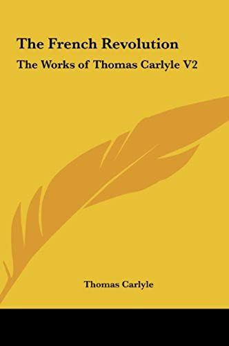 The French Revolution: The Works Of Thomas Carlyle V2
