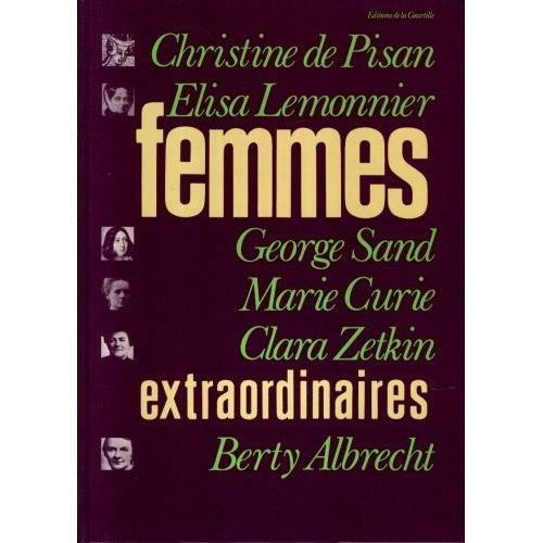 Femmes Extraordinaires - Christine De Pisan, Elisa Lemonnier, George Sand, Marie Curie, Clara Zetkin, Berty Albrecht