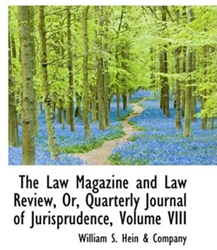 The Law Magazine And Law Review, Or, Quarterly Journal Of Jurisprudence, Volume Viii