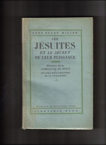 Les Jésuites Et Le Secret De Leur Puissance. Histoire De La Compagnie De Jésus Son Role Dans L'histoire De La Civilisation.