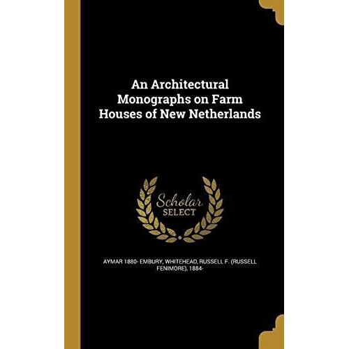 An Architectural Monographs On Farm Houses Of New Netherlands