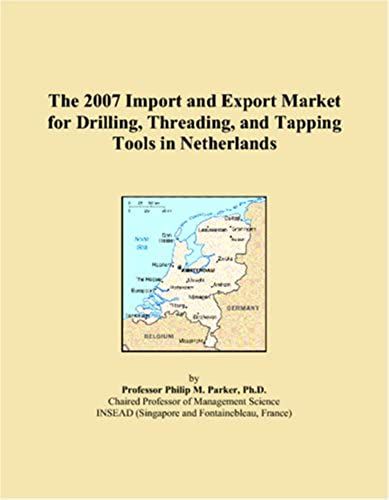 The 2007 Import And Export Market For Drilling, Threading, And Tapping Tools In Netherlands