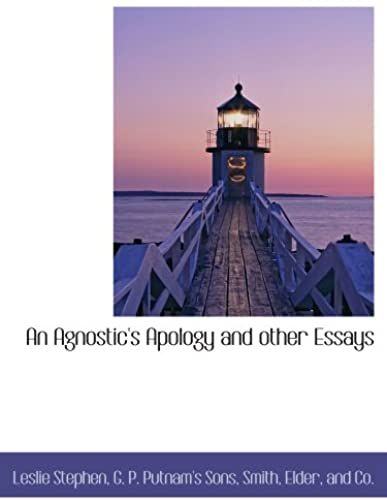 An Agnostic's Apology And Other Essays