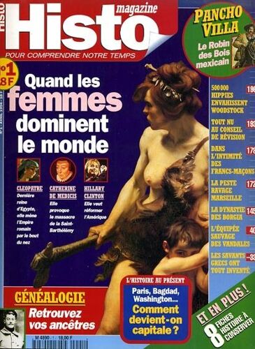Histo Magazine  N° 1 : Quand Les Femmes Dominent Le Monde - Retrouvez Vos Ancêtres - Comment Devient-On Capitale ? - Pancho Villa