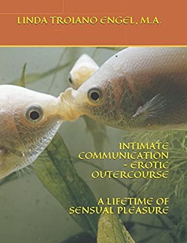 Intimate Communication Erotic Outercourse: A Lifetime Of Sensual Pleasure