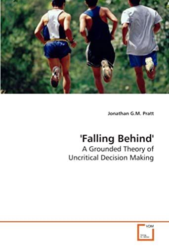 'falling Behind': A Grounded Theory Of Uncritical Decision Making