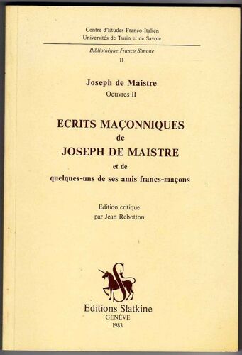 Ecrits Maconniques De J - De Maistre Et De Quelques-Uns De Ses Amis Francs-Macons
