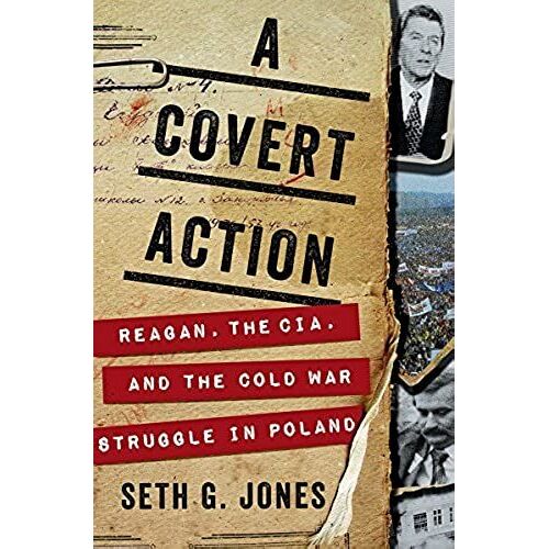 A Covert Action: Reagan, The Cia, And The Cold War Struggle In Poland