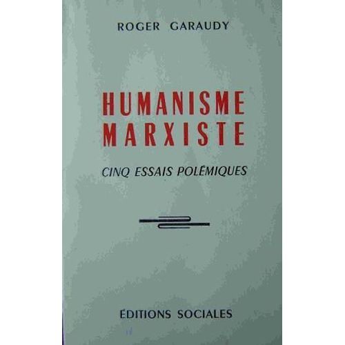 Humanisme Marxiste Cinq Essais Polémiques
