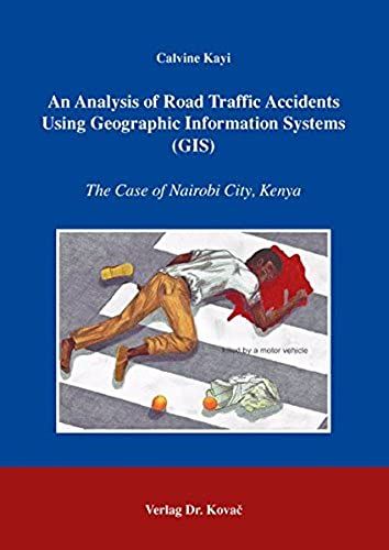 An Analysis Of Road Traffic Accidents Using Geographic Information Systems (Gis). The Case Of Nairobi City, Kenya