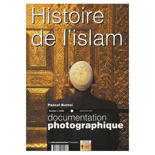 La Documentation Photographique N° 8058, Juillet-Aoû - Histoire De L'islam