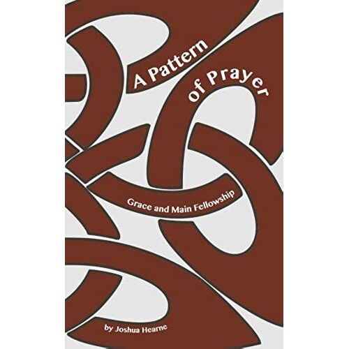 A Pattern Of Prayer: A Book Of Prayers From Grace And Main Fellowship