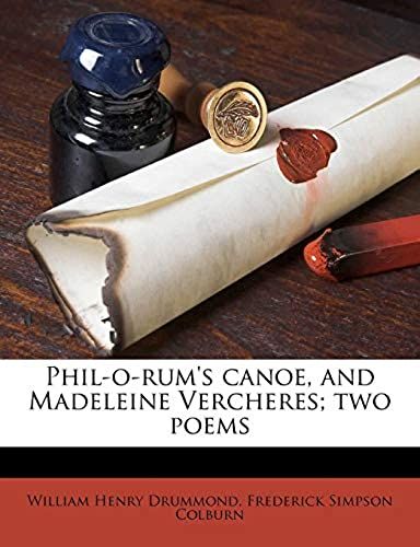 Phil-O-Rum's Canoe, And Madeleine Vercheres; Two Poems