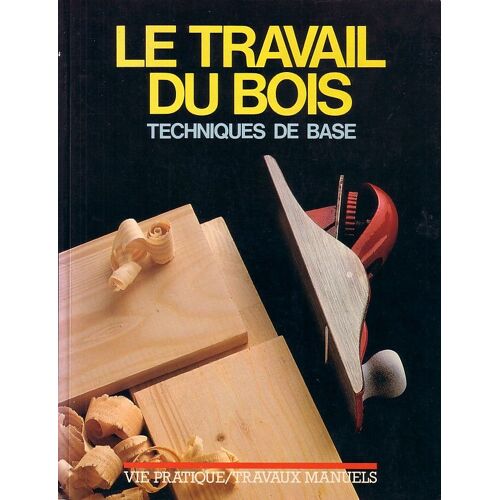 Le Travail Du Bois, Techniques De Base