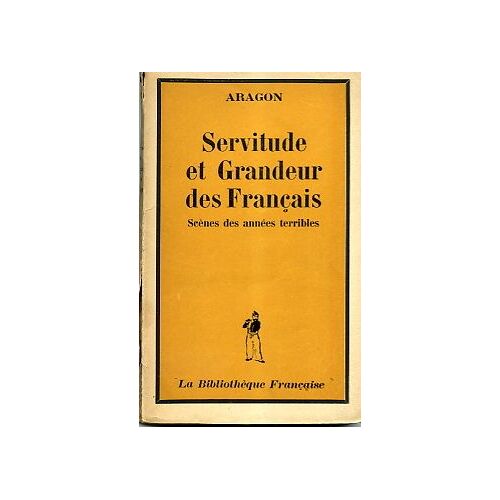 Servitudes Et Grandeur Des Français. Scènes Des Années Terribles