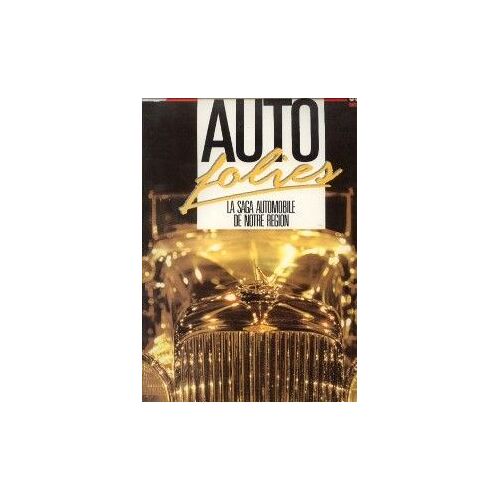 Sud Ouest. Auto Folies Hors-Série N° 1 : La Saga Automobile De Notre Region. Nouveaute 1989