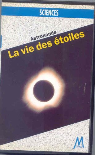 La Vie Des Etoiles - Astronomie - V.F.