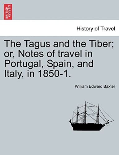 The Tagus And The Tiber; Or, Notes Of Travel In Portugal, Spain, And Italy, In 1850-1. Vol. Ii