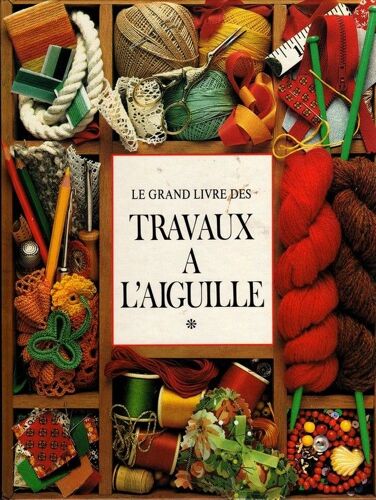 Le Grand Livre Des Travaux À L'aiguille