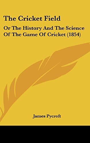 The Cricket Field: Or The History And The Science Of The Game Of Cricket (1854)
