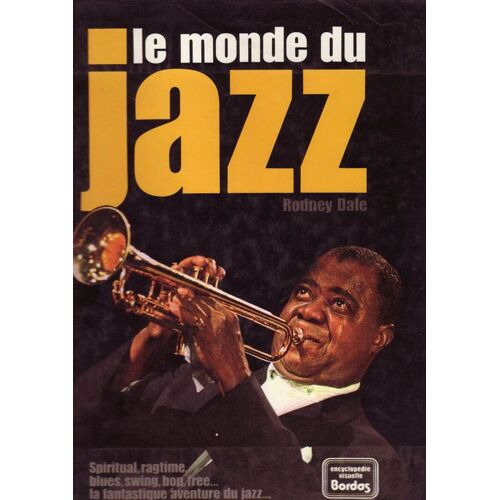 Le Monde Du Jazz.Spirituals,Ragtime,New-Orleans,Blues,Swing,Bop,Free¿.