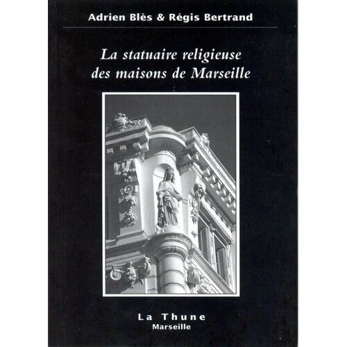 La Statuaire Religieuse Des Maisons De Marseille