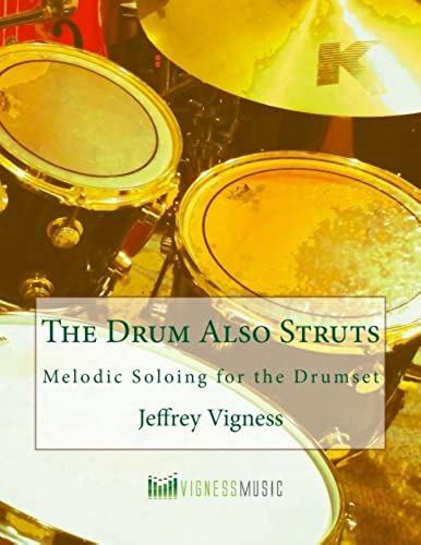 The Drum Also Struts: Melodic Soloing For The Drumset