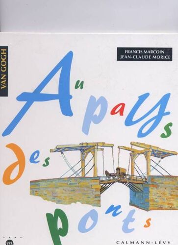Au Pays Des Ponts Illustré Par Van Gogh