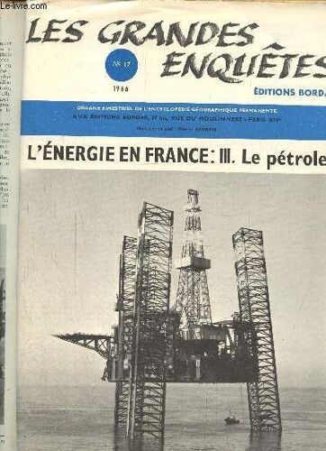 Les Grandes Enquêtes N°17 1966- L Énergie En France : Iii Le Pétrole-